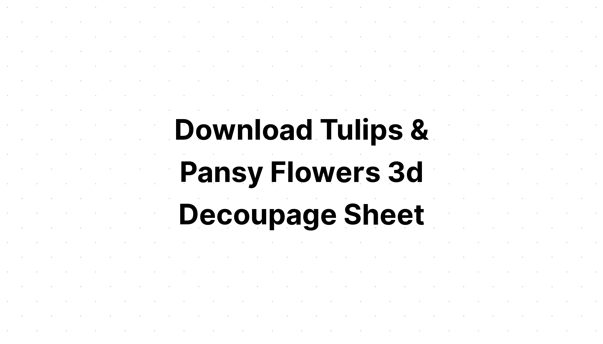 Download Tulips & Daffodil Decoupage Cut File SVG File